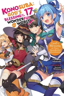 Konosuba : God's Blessing on This Wonderful World, Vol. 17 (Light Novel) - Konosuba: God's Blessing on This Wonderful World!, Vol. 17 (Light Novel)