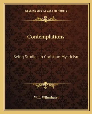 Contemplations : Études sur la mystique chrétienne - Contemplations: Being Studies in Christian Mysticism