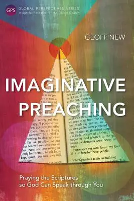 La prédication imaginative : prier les Ecritures pour que Dieu puisse parler à travers vous - Imaginative Preaching: Praying the Scriptures so God can Speak through You