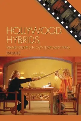 Hollywood Hybrids : Le mélange des genres dans les films contemporains - Hollywood Hybrids: Mixing Genres in Contemporary Films