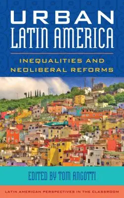 Amérique latine urbaine : inégalités et réformes néolibérales - Urban Latin America: Inequalities and Neoliberal Reforms