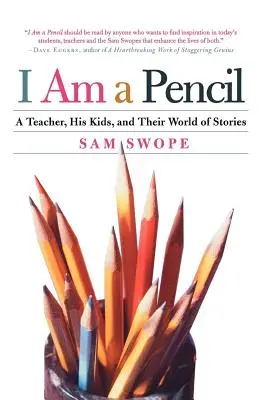 Je suis un crayon : Un professeur, ses enfants et leur monde d'histoires - I Am a Pencil: A Teacher, His Kids, and Their World of Stories