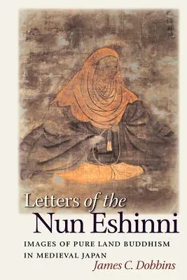 Lettres de la nonne Eshinni : Images du bouddhisme de la Terre pure dans le Japon médiéval - Letters of the Nun Eshinni: Images of Pure Land Buddhism in Medieval Japan