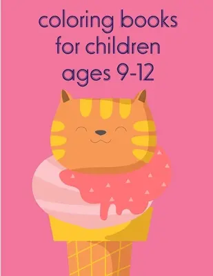 Livres de coloriage pour les enfants âgés de 9 à 12 ans : Un livre de coloriage avec des animaux drôles et adorables pour les enfants, les garçons et les filles. - Coloring Books For Children Ages 9-12: A Coloring Pages with Funny and Adorable Animals for Kids, Children, Boys, Girls