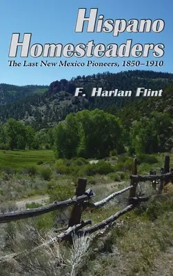 Les Hispano Homesteaders : Les derniers pionniers du Nouveau-Mexique, 1850-1910 - Hispano Homesteaders: The Last New Mexico Pioneers, 1850-1910