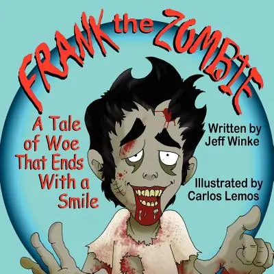 Frank le zombie : Une histoire de malheur qui se termine par un sourire - Frank the Zombie: A Tale of Woe That Ends With a Smile