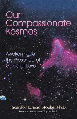 Notre Kosmos compatissant : S'éveiller à la présence de l'amour céleste - Our Compassionate Kosmos: Awakening to the Presence of Celestial Love