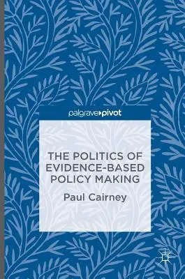 La politique de l'élaboration de politiques fondées sur des données probantes - The Politics of Evidence-Based Policy Making
