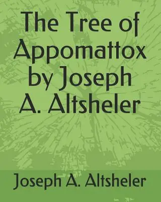 L'arbre d'Appomattox par Joseph A. Altsheler - The Tree of Appomattox by Joseph A. Altsheler