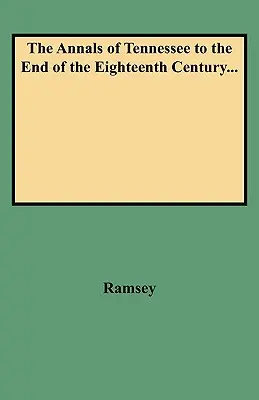 Annales du Tennessee jusqu'à la fin du dix-huitième siècle... - Annals of Tennessee to the End of the Eighteenth Century...