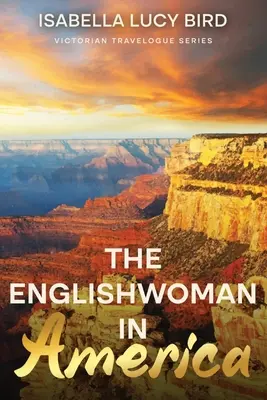 L'Anglaise en Amérique : Série de carnets de voyage victoriens (annotés) - The Englishwoman in America: Victorian Travelogue Series (Annotated)