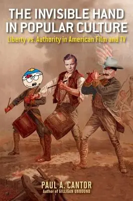 La main invisible dans la culture populaire : La liberté contre l'autorité dans le cinéma et la télévision américains - The Invisible Hand in Popular Culture: Liberty vs. Authority in American Film and TV