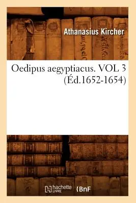Œdipe d'Égypte. Vol 3 (d.1652-1654) - Oedipus Aegyptiacus. Vol 3 (d.1652-1654)