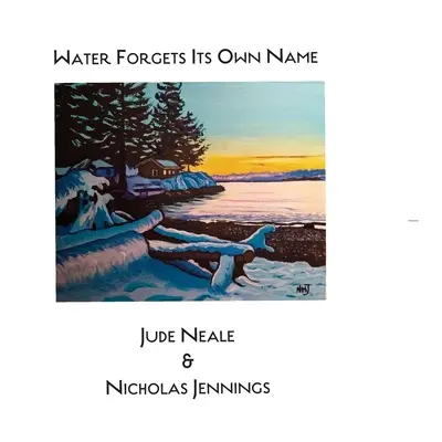 L'eau oublie son propre nom - Water Forgets Its Own Name