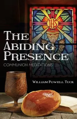 La présence permanente : Méditations de communion - The Abiding Presence: Communion Meditations