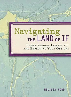 Naviguer au pays de If : Comprendre l'infertilité et explorer ses options - Navigating the Land of If: Understanding Infertility and Exploring Your Options