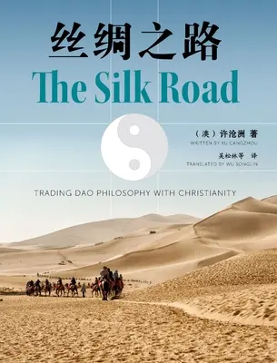 La route de la soie : L'échange de la philosophie Dao avec le christianisme - The Silk Road: Trading Dao Philosophy with Christianity