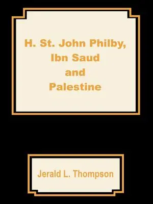H. John Philby, IBN Saud et Palestine - H. St. John Philby, IBN Saud and Palestine