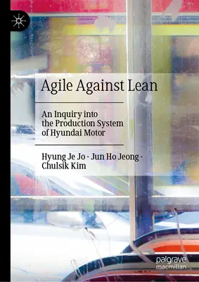 Agile contre Lean : une enquête sur le système de production de Hyundai Motor - Agile Against Lean: An Inquiry Into the Production System of Hyundai Motor