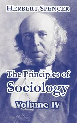 Les principes de sociologie, volume IV - The Principles of Sociology, Volume IV