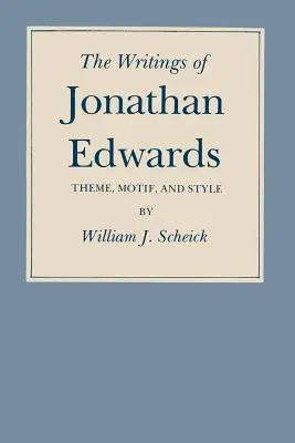 Les écrits de Jonathan Edwards : Thème, motif et style - The Writings of Jonathan Edwards: Theme, Motif, and Style