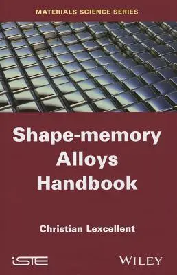 Manuel sur les alliages à mémoire de forme - Shape-Memory Alloys Handbook