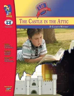 The Castle it the Attic, d'Elizabeth Winthrop Lit Link Grades 4-6 - The Castle it the Attic, by Elizabeth Winthrop Lit Link Grades 4-6