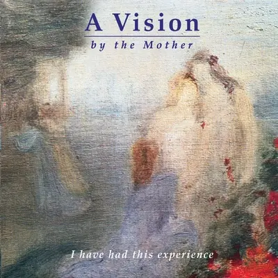 Une vision de la mère - A Vision by the Mother