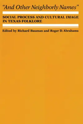 Et autres noms de voisins : Processus social et image culturelle dans le folklore texan - And Other Neighborly Names: Social Process and Cultural Image in Texas Folklore