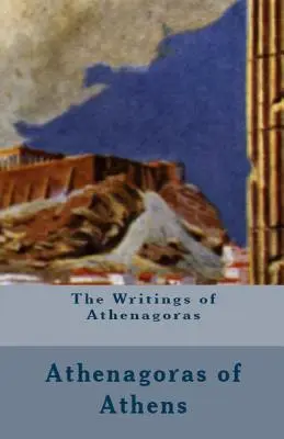 Les écrits d'Athénagoras - The Writings of Athenagoras