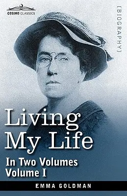 Vivre ma vie, en deux volumes : Vol. I - Living My Life, in Two Volumes: Vol. I