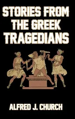 Histoires des tragédiens grecs - Stories from the Greek Tragedians