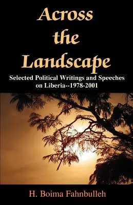 À travers le paysage : Sélection d'écrits et de discours politiques sur le Liberia--1978-2001 - Across the Landscape: Selected Political Writings and Speeches on Liberia--1978-2001