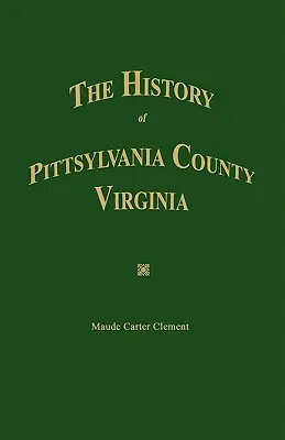 L'histoire du comté de Pittsylvanie, Virginie. - The History of Pittsylvania County, Virginia.