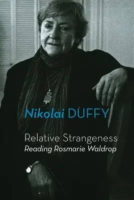 L'étrangeté relative : Lire Rosmarie Waldrop - Relative Strangeness: Reading Rosmarie Waldrop