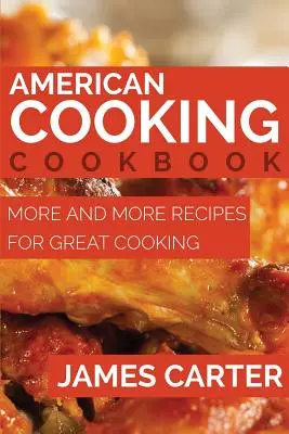 American Cooking Cookbook : De plus en plus de recettes pour une cuisine de qualité - American Cooking Cookbook: More and More Recipes for Great Cooking