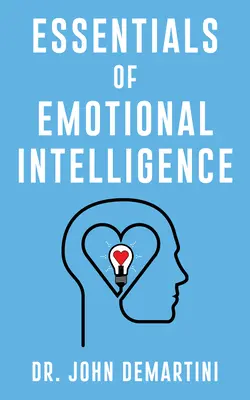 L'essentiel de l'intelligence émotionnelle - Essentials of Emotional Intelligence