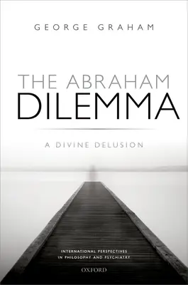 Le dilemme d'Abraham : une illusion divine - The Abraham Dilemma: A Divine Delusion