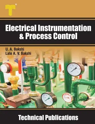 Instrumentation électrique et contrôle des processus : Transducteurs, télémétrie, enregistreurs, dispositifs d'affichage, contrôleurs - Electrical Instrumentation & Process Control: Transducers, Telemetry, Recorders, Display Devices, Controllers