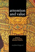 Attention et valeur : Les clés pour comprendre les visiteurs des musées - Attention and Value: Keys to Understanding Museum Visitors