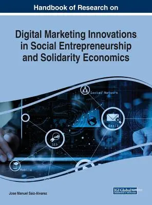 Handbook of Research on Digital Marketing Innovations in Social Entrepreneurship and Solidarity Economics (Manuel de recherche sur le marketing numérique - Innovations dans l'entrepreneuriat social et l'économie solidaire) - Handbook of Research on Digital Marketing Innovations in Social Entrepreneurship and Solidarity Economics
