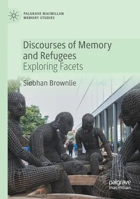 Discours sur la mémoire et les réfugiés : Explorer les facettes - Discourses of Memory and Refugees: Exploring Facets
