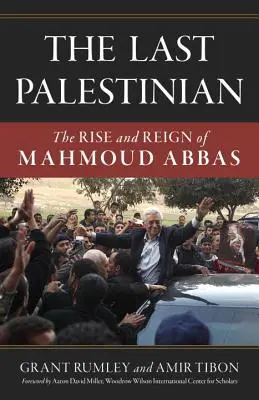 Le dernier Palestinien : L'ascension et le règne de Mahmoud Abbas - The Last Palestinian: The Rise and Reign of Mahmoud Abbas
