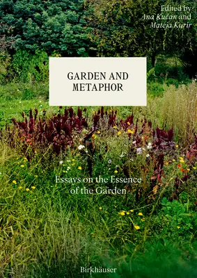 Jardin et métaphore : essais sur l'essence du jardin - Garden and Metaphor: Essays on the Essence of the Garden