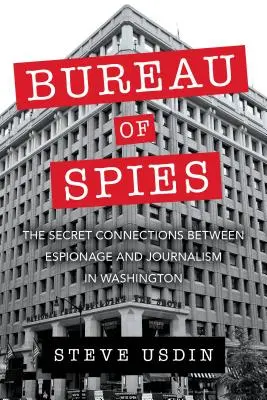 Bureau of Spies : Les liens secrets entre l'espionnage et le journalisme à Washington - Bureau of Spies: The Secret Connections Between Espionage and Journalism in Washington