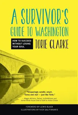 Le guide du survivant à Washington : Comment réussir sans perdre son âme - A Survivor's Guide to Washington: How to Succeed Without Losing Your Soul