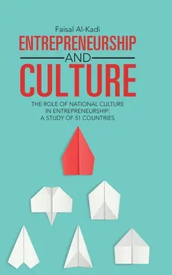 Entrepreneuriat et culture : Le rôle de la culture nationale dans l'entrepreneuriat : Une étude sur 51 pays - Entrepreneurship and Culture: The Role of National Culture in Entrepreneurship: A Study of 51 Countries