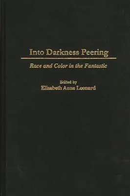 Le regard dans les ténèbres : Race et couleur dans le fantastique - Into Darkness Peering: Race and Color in the Fantastic