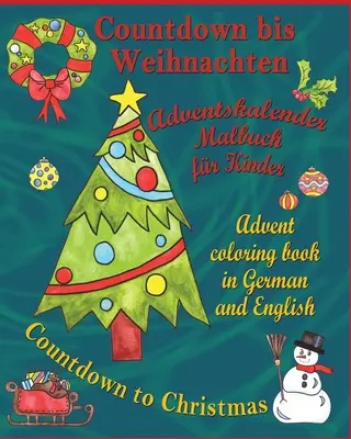 Countdown bis Weihnachten - Compte à rebours jusqu'à Noël : Adventskalender Malbuch fr Kinder - Livre de coloriage de l'Avent en allemand et en anglais - Countdown bis Weihnachten - Countdown to Christmas: Adventskalender Malbuch fr Kinder - Advent Coloring Book in German and English