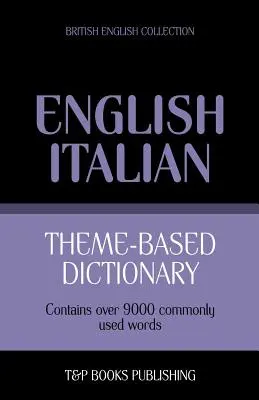 Dictionnaire thématique anglais-italien britannique - 9000 mots - Theme-based dictionary British English-Italian - 9000 words